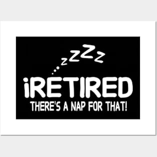 I retired there's a nap for that funny Retirement Posters and Art